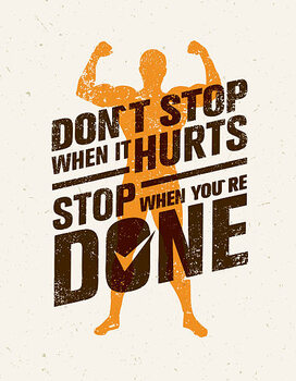 Ilustracja Don`t Stop When It Hurts, Stop When You Are Done.